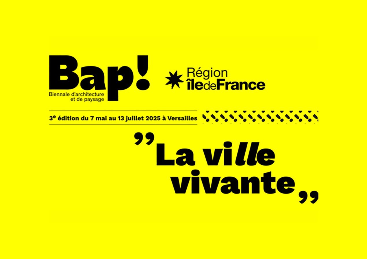 7 May – 13 July / Bap2025! Biennale d’architecture et de paysage – 3rd edition