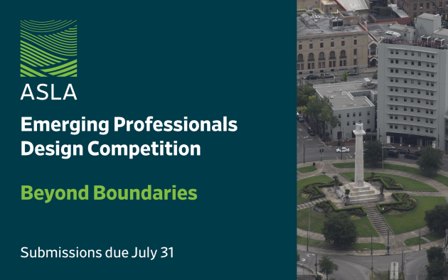 31 July / 2025 ASLA Emerging Professionals Design Competition: Beyond Boundaries
